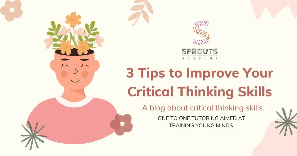 3 Tips to Improve Your Critical Thinking Skills - Sprouts Academy